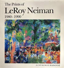 "The Prints of LeRoy Neiman 19809 - 1990 A Cataloue Raisonne from Diva Art Group